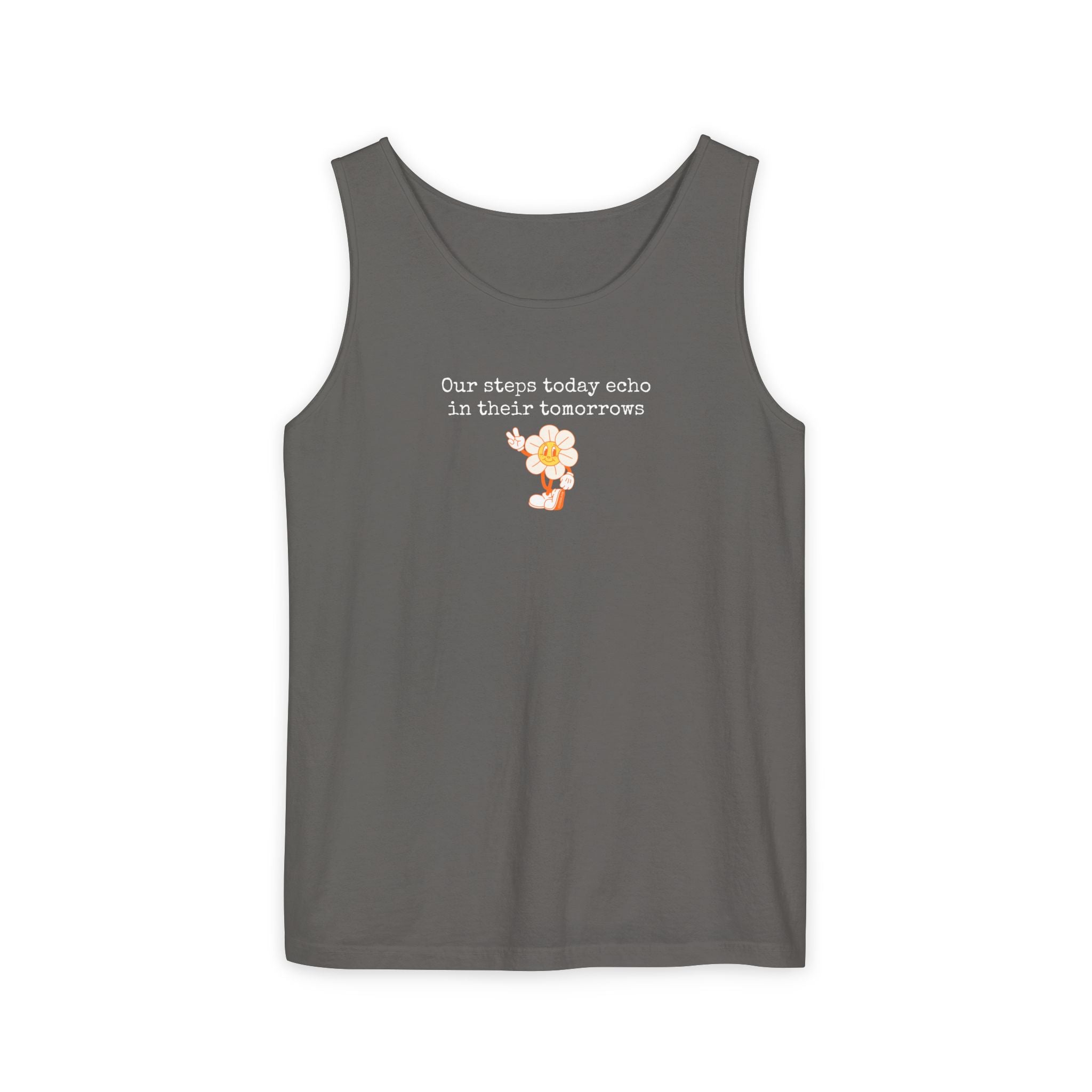 Gray tank top with text "Our steps today echo in their tomorrows" and anthropomorphic hippy flower graphic
