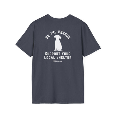 Unisex Adult T-shirt, Be the Person | by 515Gear.com | Support your local Shelter