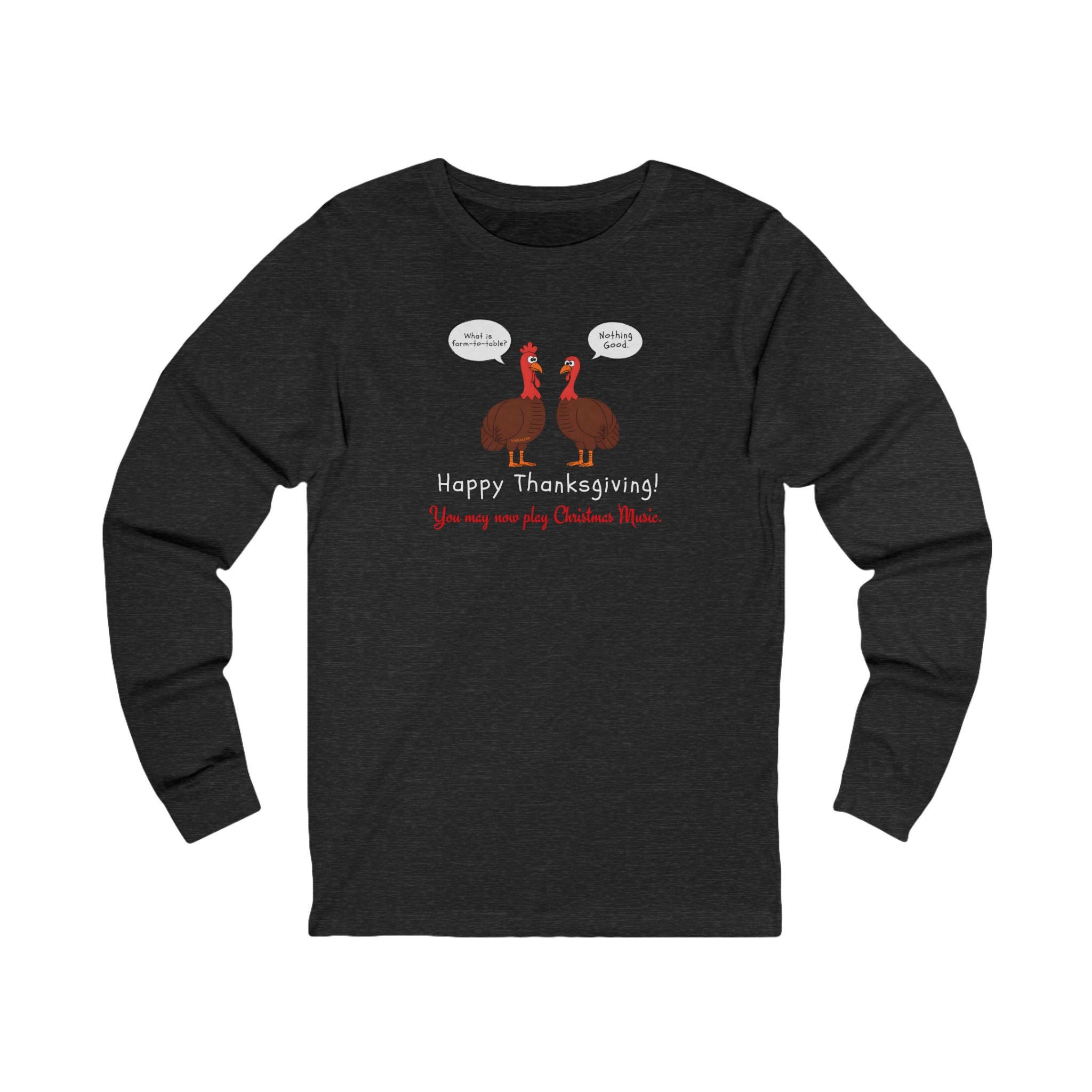 Black long-sleeve tee with two cartoon turkeys and text "what is farm-to-table... Nothing good... Happy Thanksgiving!  You may now play Christmas music"