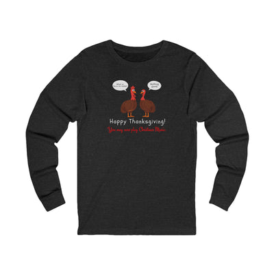 Black long-sleeve tee with two cartoon turkeys and text "what is farm-to-table... Nothing good... Happy Thanksgiving!  You may now play Christmas music"