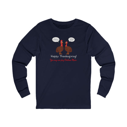 Navy long-sleeve tee with two cartoon turkeys and text "what is farm-to-table... Nothing good... Happy Thanksgiving!  You may now play Christmas music"