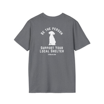Unisex Adult T-shirt, Be the Person | by 515Gear.com | Support your local Shelter