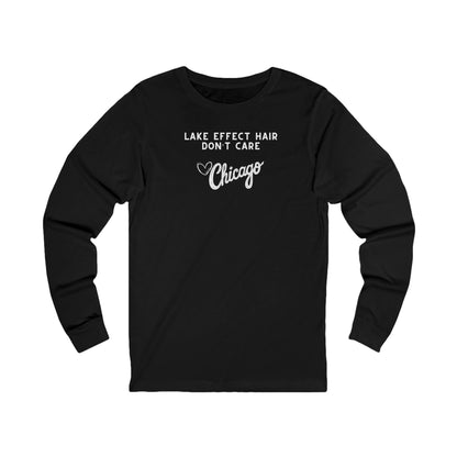 Black long sleeve shirt with text "Lake Effect Hair Don't Care... Love Chicago" 