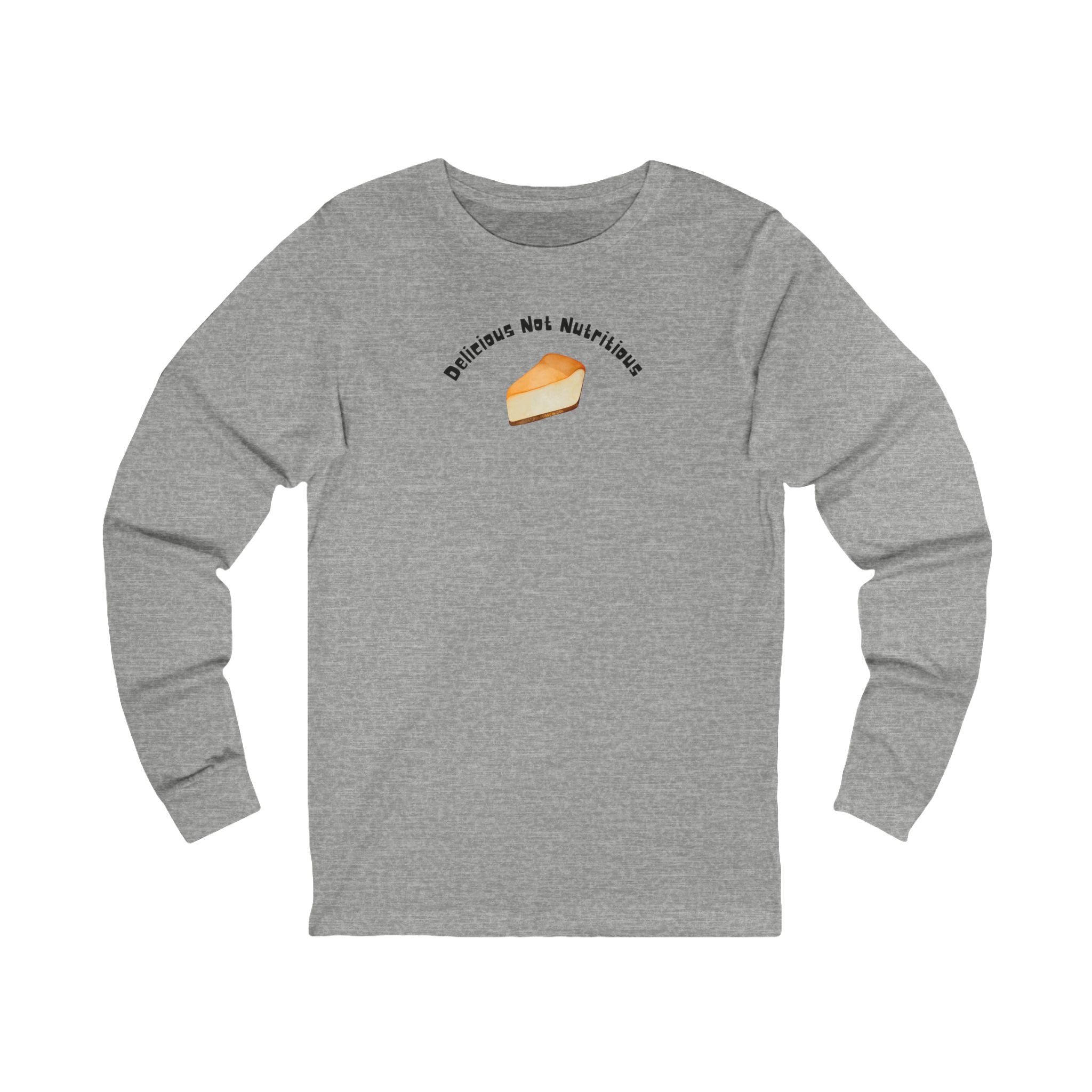 Gray long-sleeve shirt with a slice of cheesecake graphic and text "Delicious Not Nutritious"