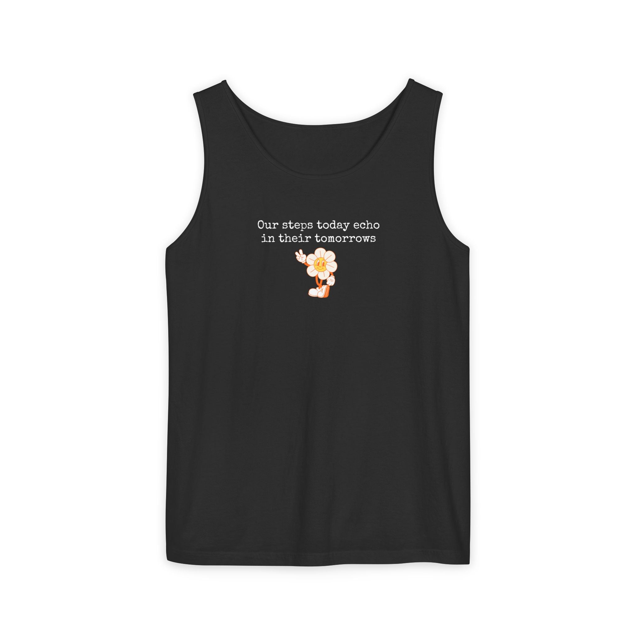 Black tank top with text "Our steps today echo in their tomorrows" and anthropomorphic hippy flower graphic