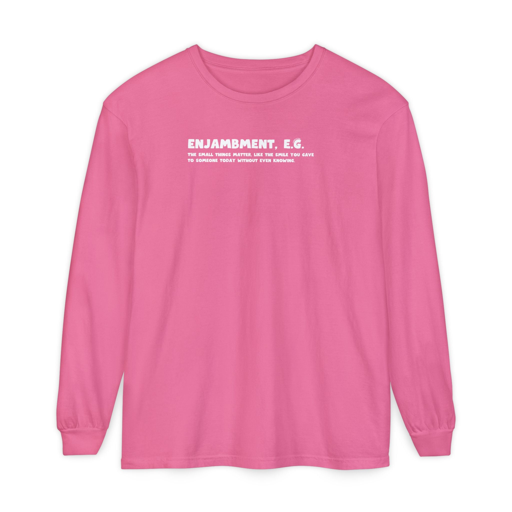 Pink long-sleeve shirt with white text "Enjambment - The small things matter, like the smile you gave to someone today without even knowing"