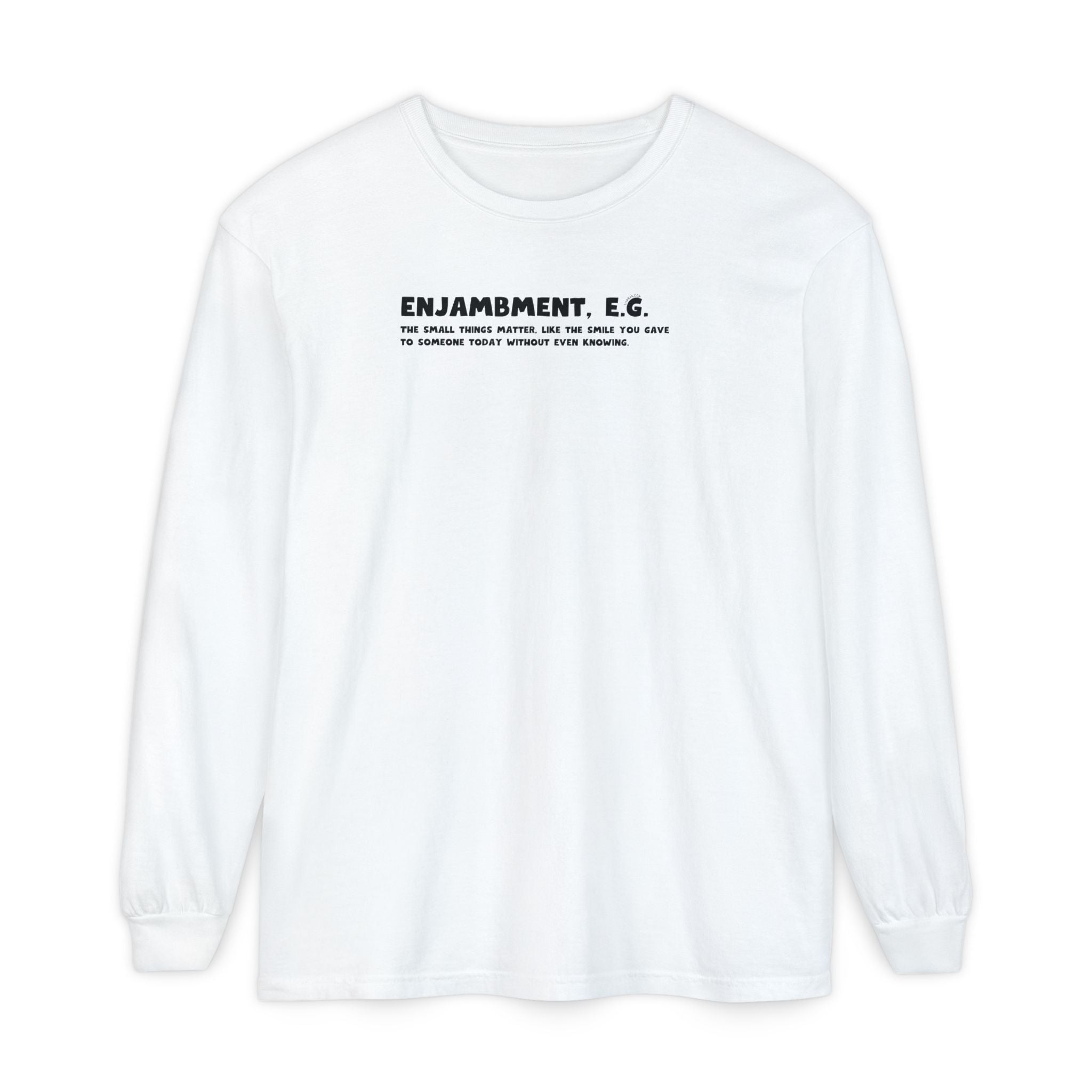 White sweatshirt with black text "Enjambment - The small things matter, like the smile you gave to someone today without even knowing"
