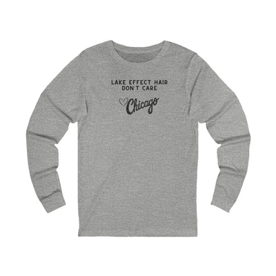 Gray long sleeve shirt with text "Lake Effect Hair Don't Care... Love Chicago" 