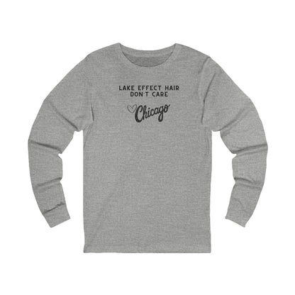 Gray long sleeve shirt with text "Lake Effect Hair Don't Care... Love Chicago" 