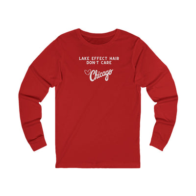 Red long sleeve shirt with text "Lake Effect Hair Don't Care... Love Chicago" 