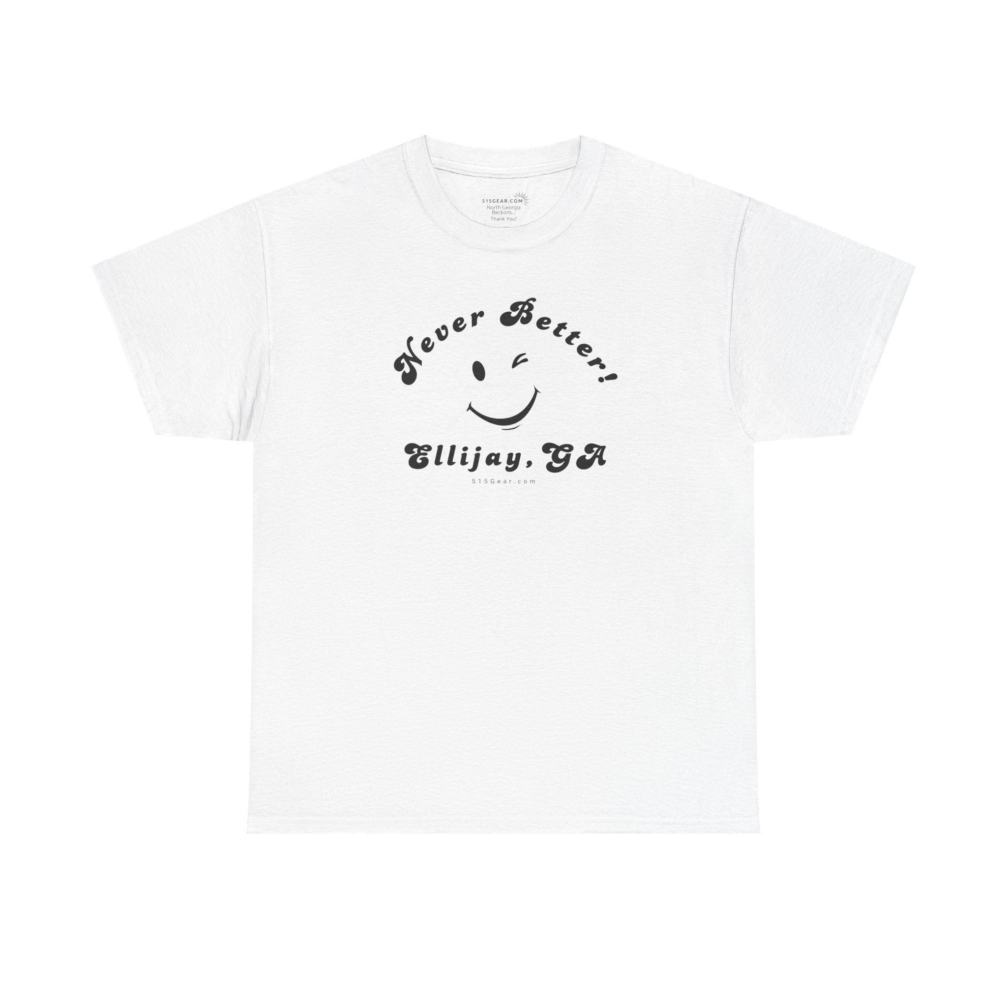 “Never Better” – Ellijay Edition, Unisex T-Shirt