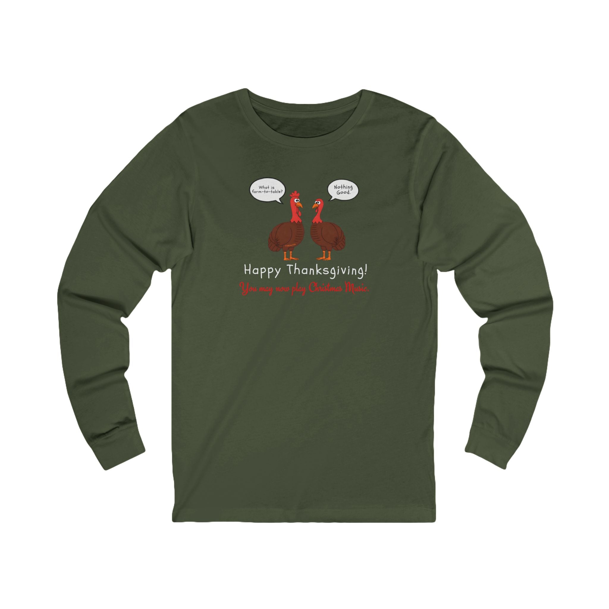Green long-sleeve tee with two cartoon turkeys and text "what is farm-to-table... Nothing good... Happy Thanksgiving!  You may now play Christmas music"