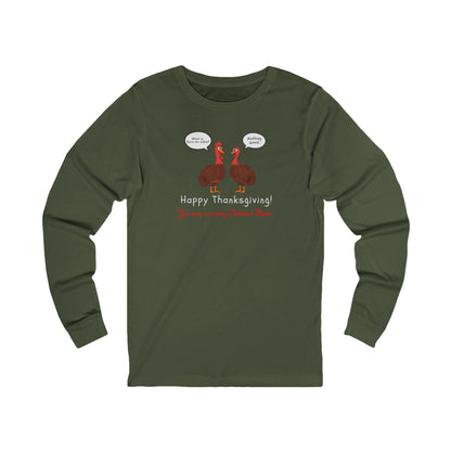 Green long-sleeve tee with two cartoon turkeys and text "what is farm-to-table... Nothing good... Happy Thanksgiving!  You may now play Christmas music"