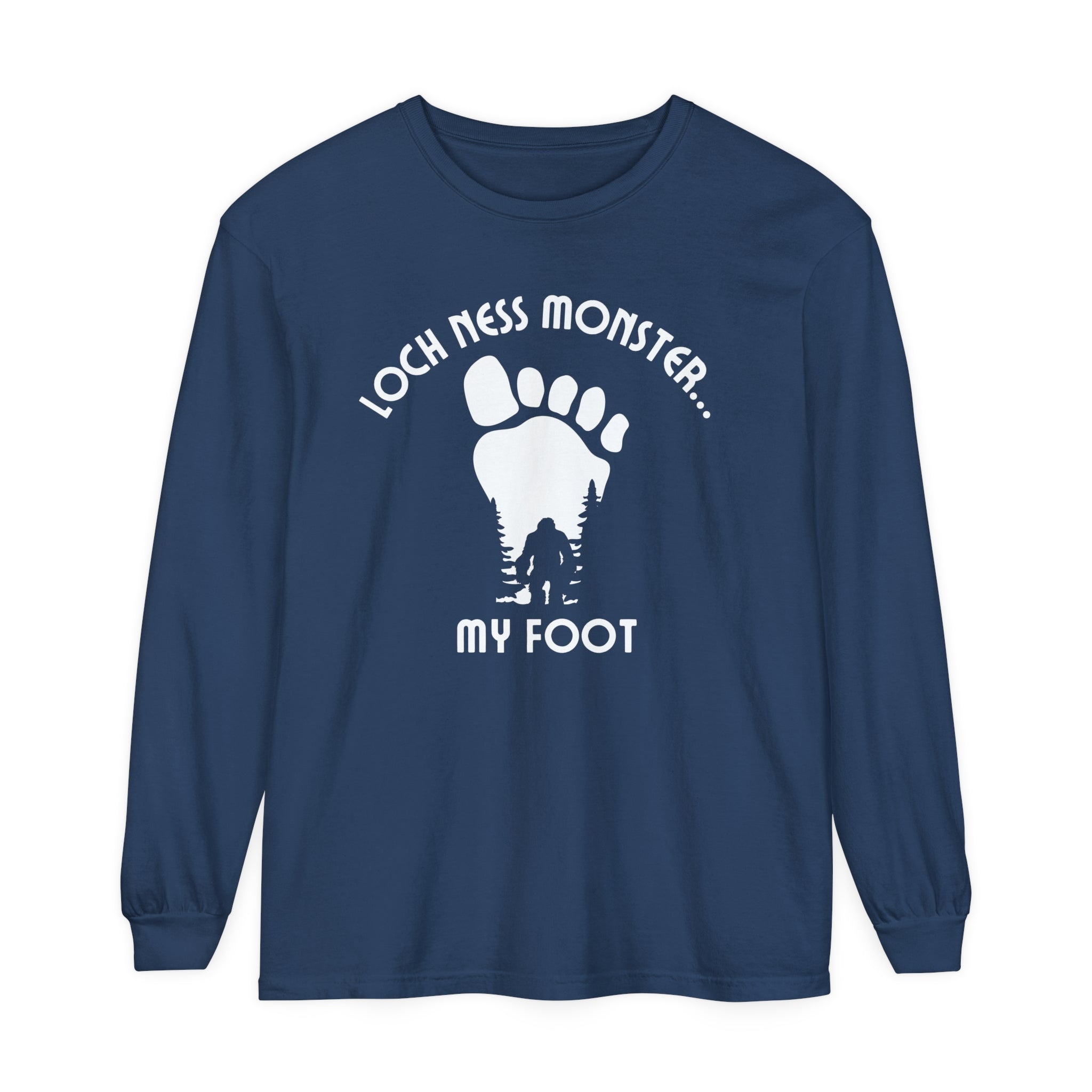 Bigfoot,  Loch Ness My Foot - Long Sleeve T-Shirt