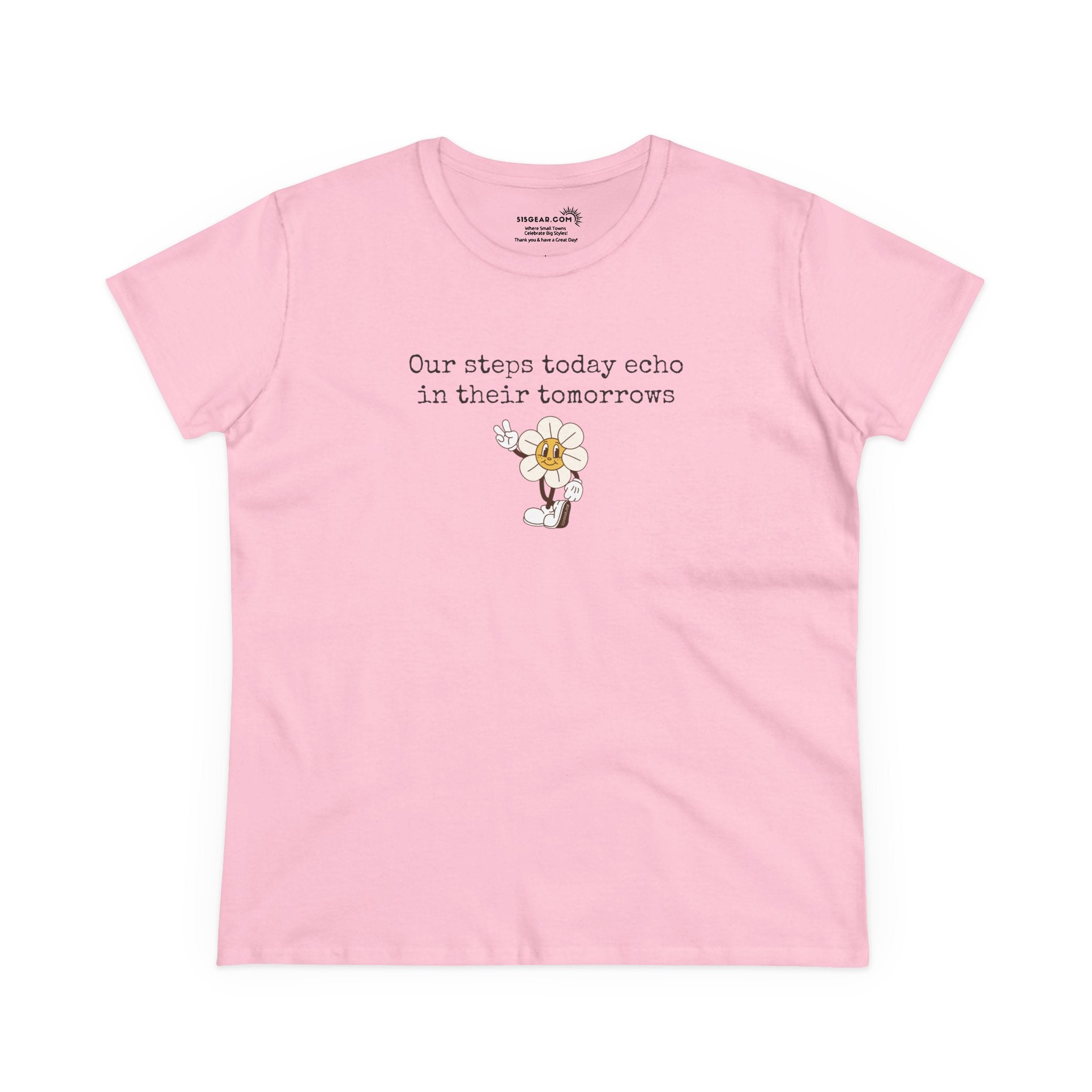 Pink Women's t-shirt with text "Our steps today echo in their tomorrows" and anthropomorphic hippy flower giving the peace sign graphic
