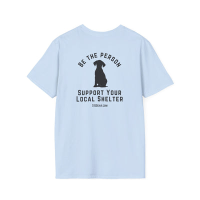 Unisex Adult T-shirt, Be the Person | by 515Gear.com | Support your local Shelter