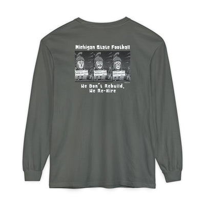 Gray long-sleeve unisex Comfort Color shirts with text Michigan State Football, We don't Rebuild, we Re-hire" and Sparty graphics