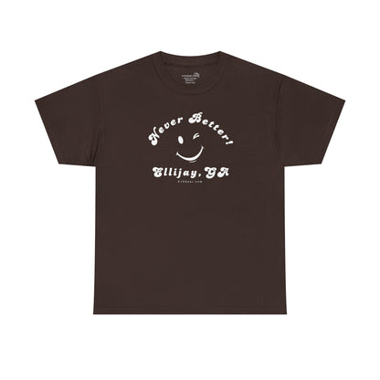 “Never Better” – Ellijay Edition, Unisex T-Shirt