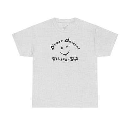 “Never Better” – Ellijay Edition, Unisex T-Shirt